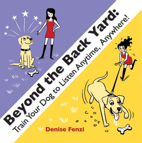 Class Pack - Beyond The Back Yard: Train Your Dog to Listen Anytime, Anywhere! by Denise Fenzi         Class Pack - 6 Books including Shipping
