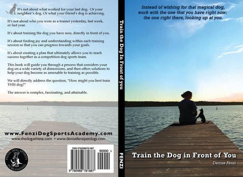 Train the Dog In Front of You by Denise Fenzi - includes shipping